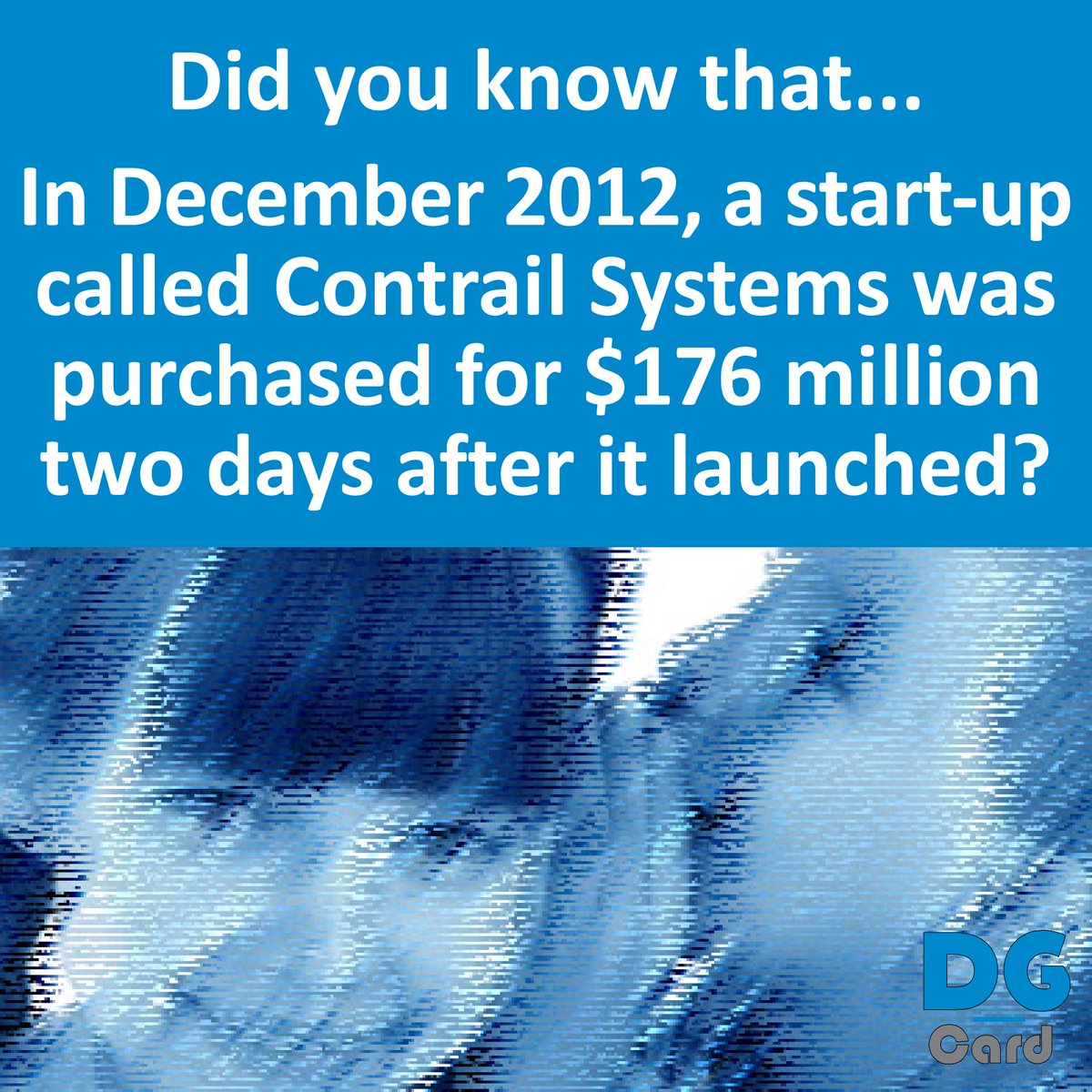 DG_Card's tweet image. @DG_Card Did you know that in December 2012, a start-up called Contrail Systems was purchased for $176 million two days after it was launched? #Startup #Economy #Purchase #Business Source: huffingtonpost.com/2013/03/03/eco…