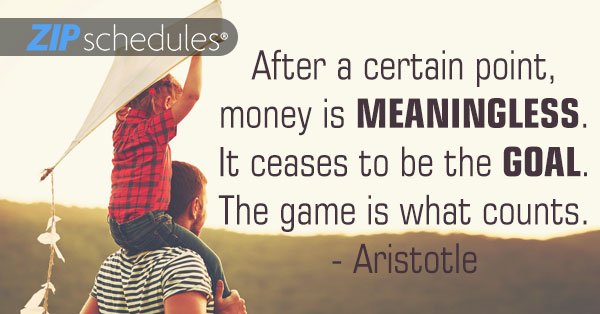 ZipSchedules's tweet photo. After a certain point, money is meaningless. It ceases to be the goal. The game is what counts. - #Aristotle 
#Quotes https://t.co/OWl3vHeplN