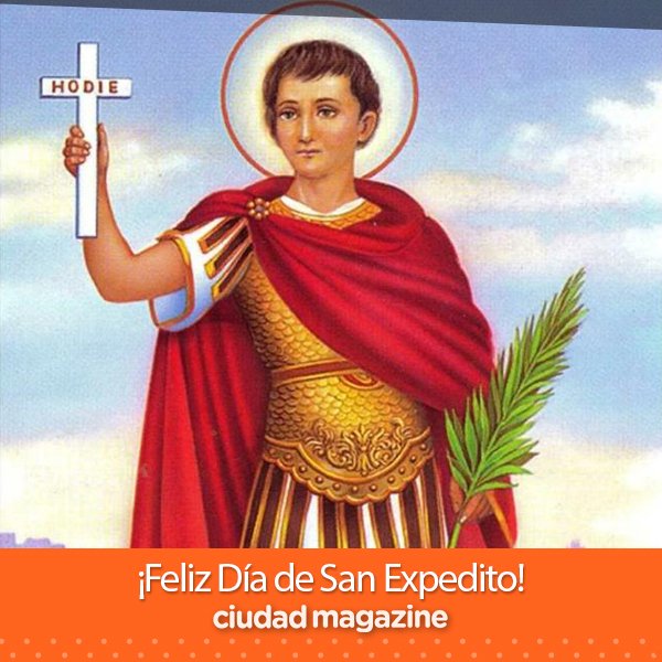 ciudad_magazine's tweet photo. ¡FELIZ DÍA DE SAN EXPEDITO! San Expedito, yo te suplico, no dejes para mañana lo que puedas hacer hoy, ven a mi auxilio. https://t.co/pawesHA8ed
