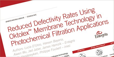 Entegris's tweet image. #Entegris&apos; #Oktolex™ Tailored Membrane Technology for #AdvancedLogic, #DRAM &amp;amp; #3DNAND Devices controls #contamination in the most advanced logic &amp;amp; memory applications. Learn more. ow.ly/W5xb30joRvy. #EntegrisPure #photolithography #photochemical #euvlithography.