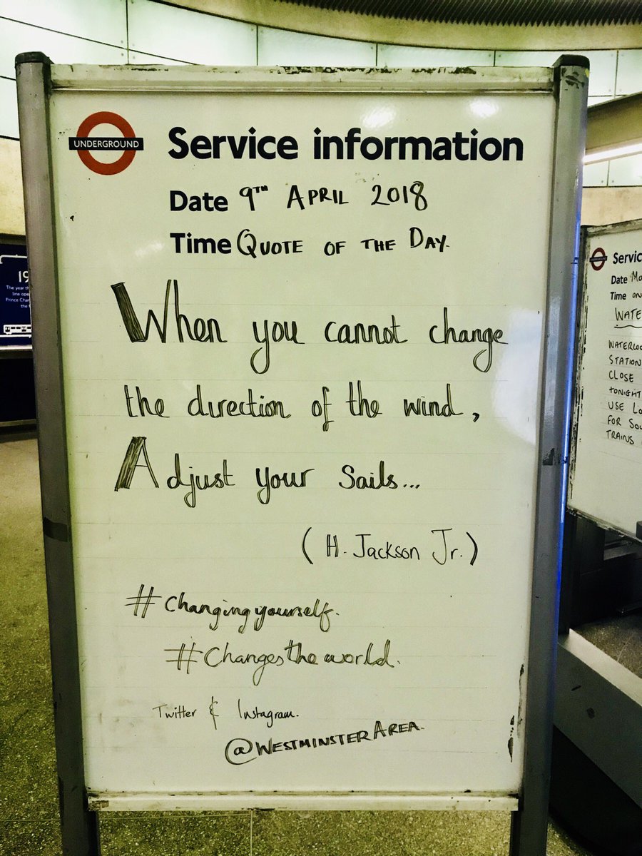 Quote from yesterday from Staff at Southwark Station. 
When you cannot change the direction of the wind, Adjuat your sails. #hjacksonbrownjr #changingyourself #changestheworld #adjust #adapt #change #southwarktube #southwarkstation #southwarkunderground #westminsterarea