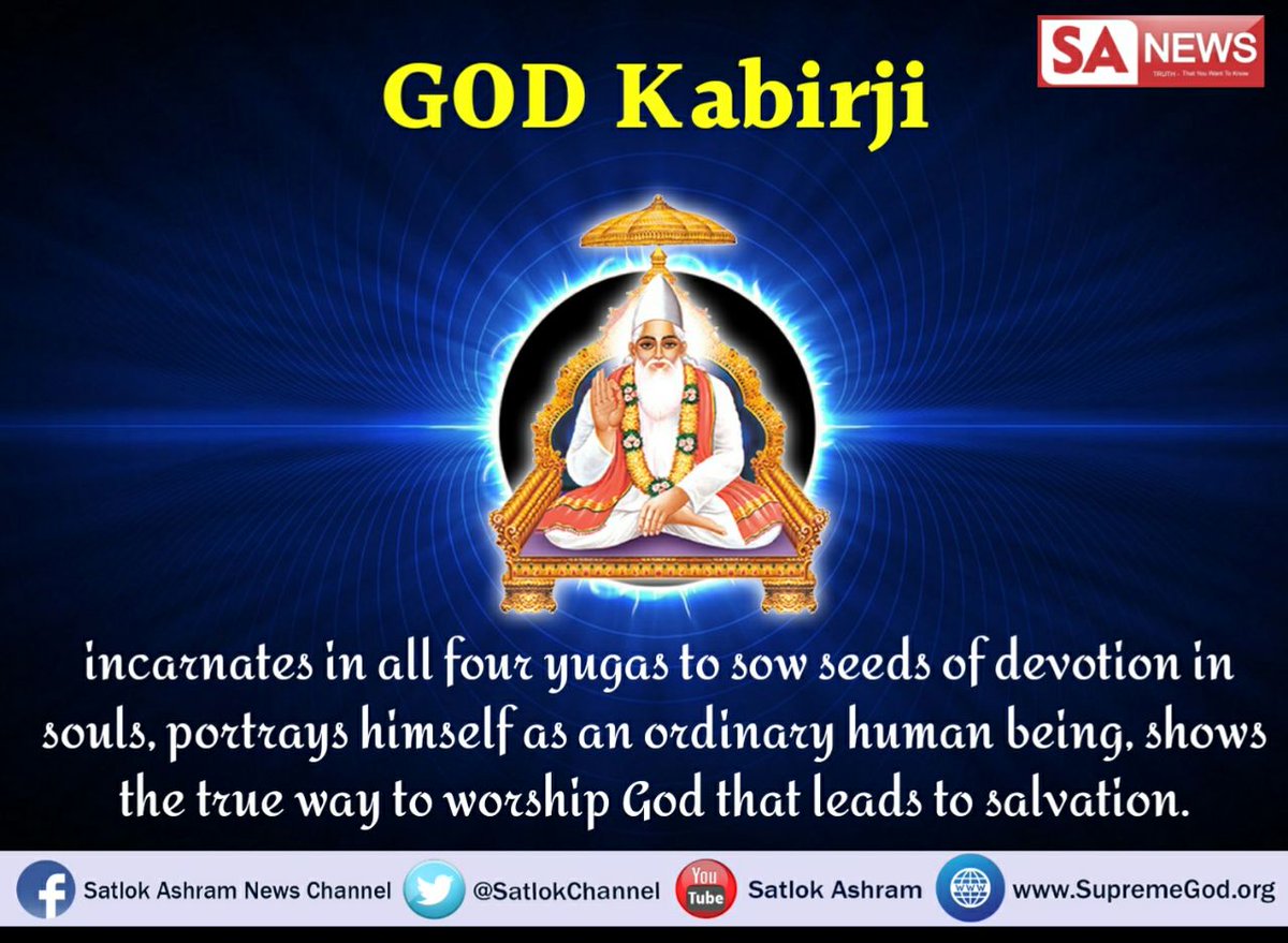 SatlokChannel's tweet photo. The Greatest Lord "Kabir" incarnates in every yuga in the form of SatGuru to show the right path. He is the Supreme Father of every soul. 
The Immortal Kabir Sahib descends to earth to free his souls from the trap of the devil. 
Without him no other God can destroy our sins. https://t.co/uz5aMW0PBJ