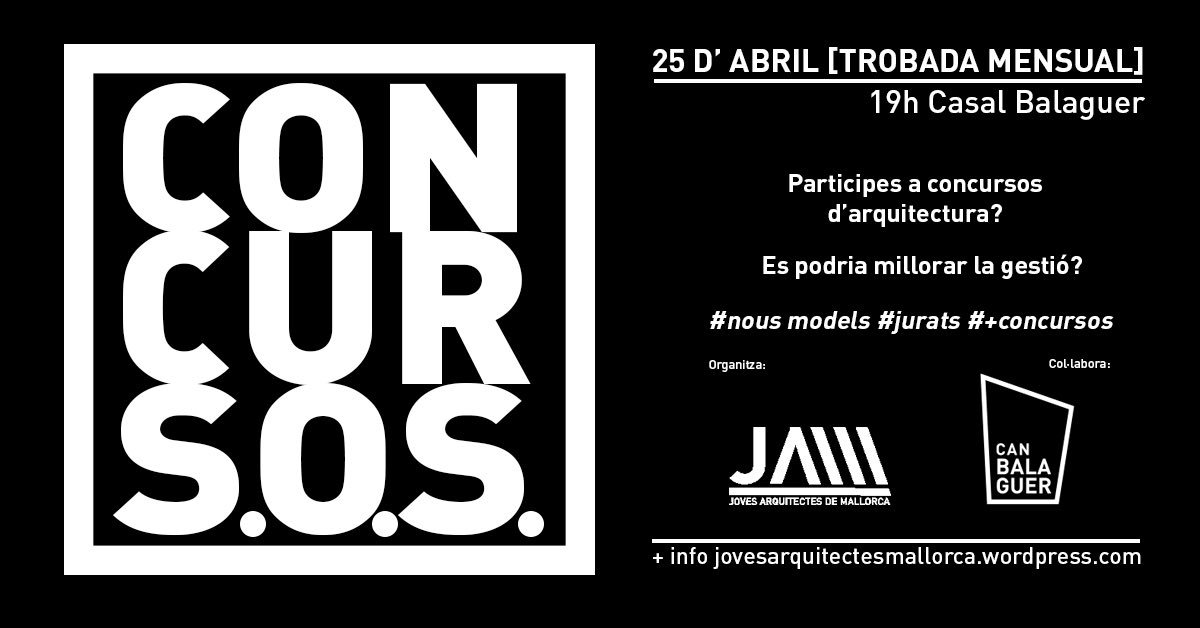 🔵 #SaveTheDate >>> Dimecres, 25 d’abril a les 19h a #CanBalaguer (Carrer Unió, 3 de Palma), trobada mensual de joves arquitectes sobre ConcurSOS d’arquitectura.