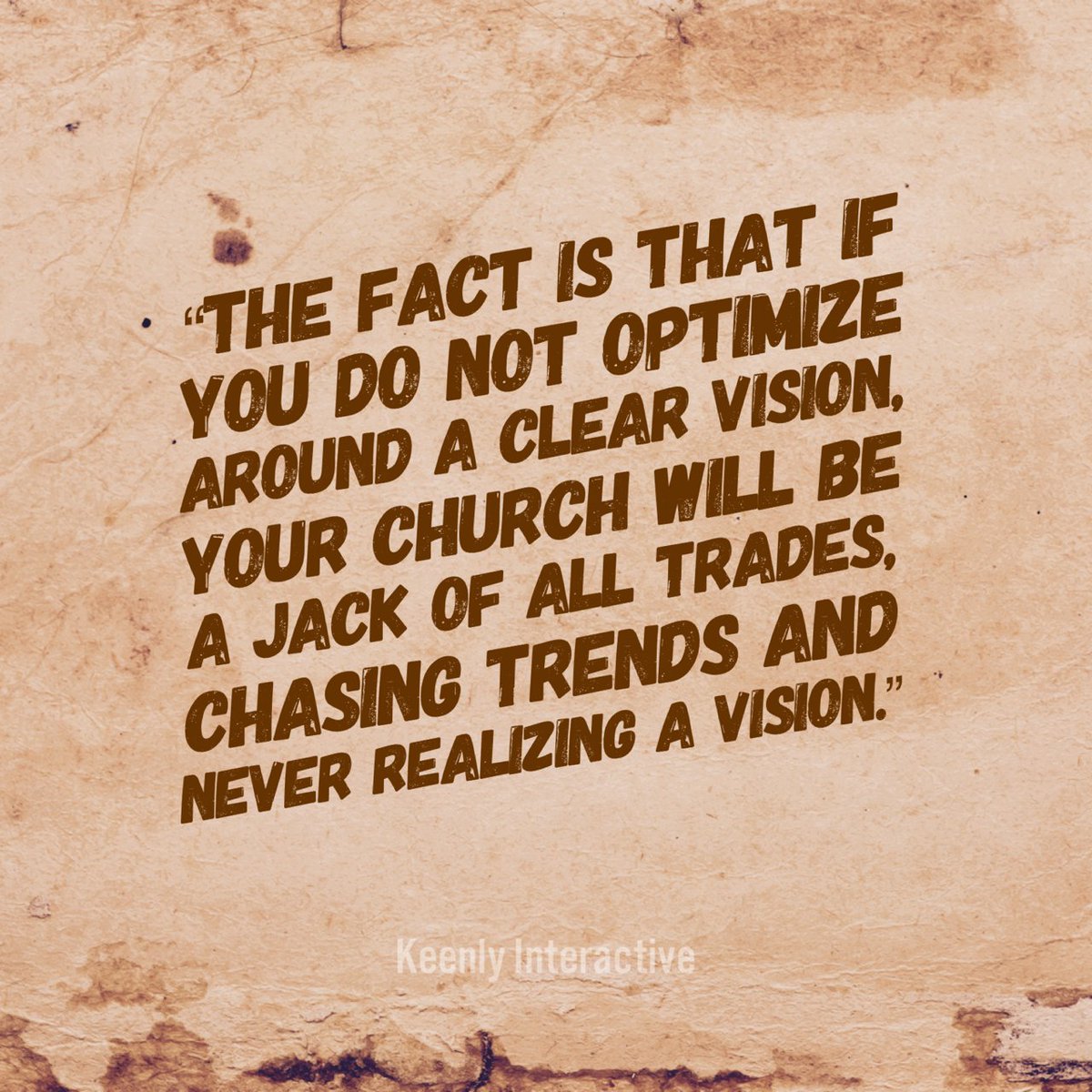 keenlyinteract's tweet image. &quot;The fact is that if you do not optimize around a clear vision, your church will be a jack of all trades, chasing trends and never realizing a vision.&quot; #KeenlyInteractive