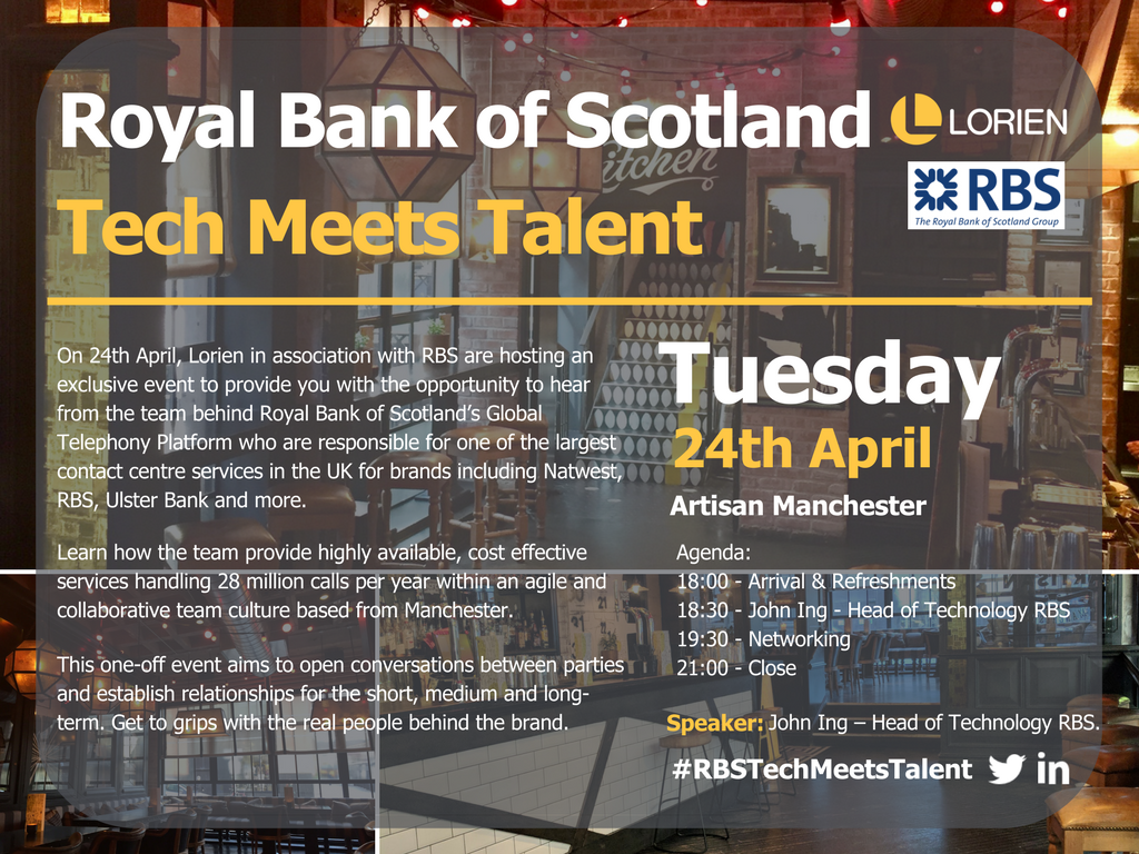Join us on Tuesday 24th April for our next Tech Meets Talent event. This time in the world of Global Telephony, the RBS team will be sharing how they handle up to 28 million calls per year! Please drop me a note at darren.topping@lorien.co.uk if you are interested in attending.