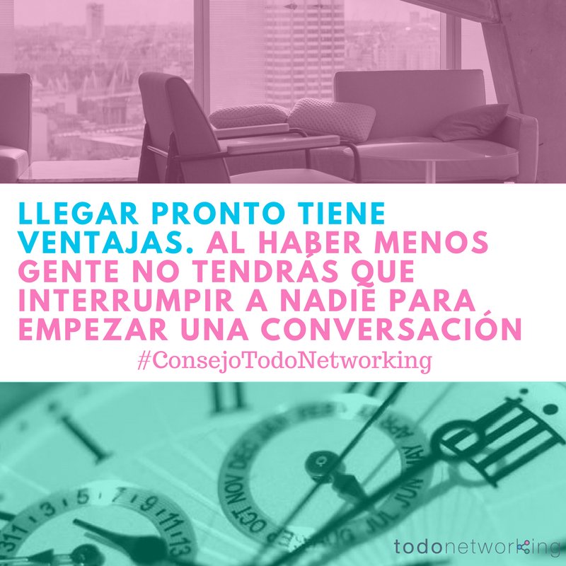 Cuando se trata de #Networking, llegar el primero es una gran ventaja para empezar a interactuar y conocer gente #ConsejoTodoNetworking
