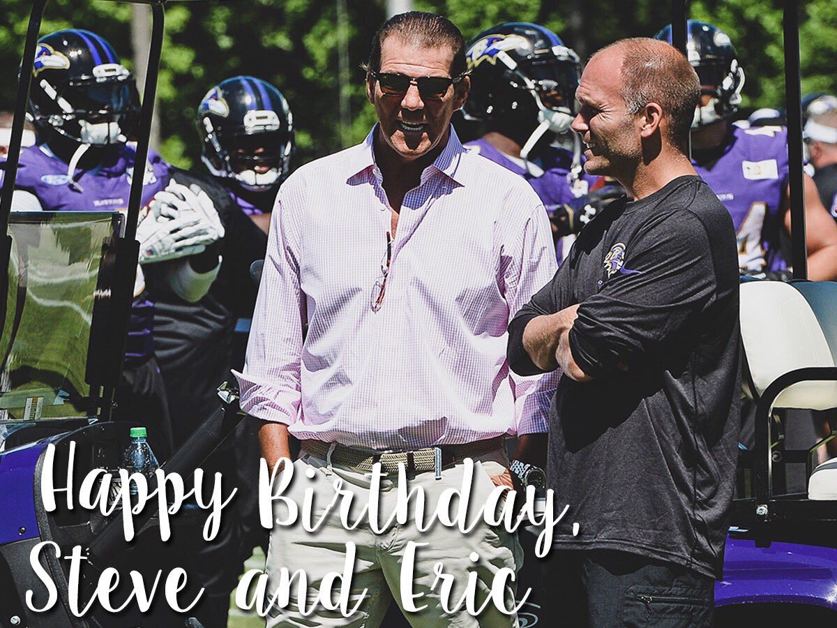 Two Ravens birthdays Happy Birthday to owner Steve Bisciotti and Asst. GM Eric DeCosta! 