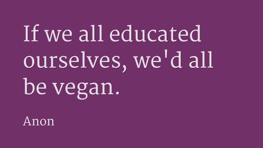 vgnvox's tweet photo. If we all educated ourselves, we'd all be vegan.-AnonPlease share https://t.co/EQJqAbYE48