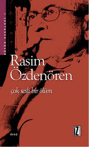 “Çok Sesli Bir Ölüm” Rasim Özdenören’in öyküsüdür.