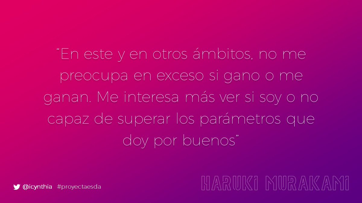 icynthia's tweet photo. 4. En este y en otros ámbitos, no me preocupa en exceso si gano o me ganan. Me interesa más ver si soy o no capaz de superar los parámetros que doy por buenos #proyectaESDA #murakami https://t.co/VRUtQAxMzJ