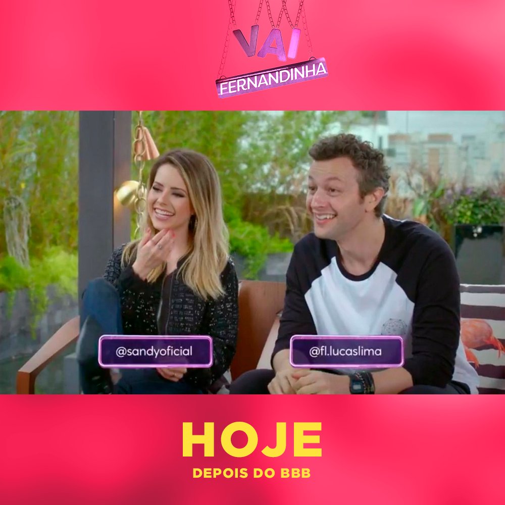 Hoje tem Vai Fernandinha com o <a href="/Lima_Lucas/">Lucas Lima</a> e a <a href="/SandyLeah/">Sandy Leah</a>! Logo após o BBB. 🙌  📺