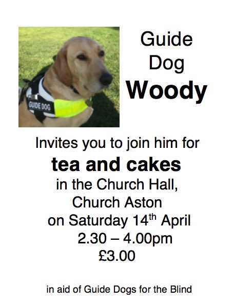<a href="/VisitNewport/">Newport Shropshire</a> Please could you spread the word about my tea party in aid of The Guide Dogs For The Blind Association! Date: Saturday 14th April. Time: 2:30-4 pm. Venue: Saint Andrew’s Church Hall, Church Aston, TF10 9JG. Entry: £3. THANK YOU FOR YOUR SUPPORT!