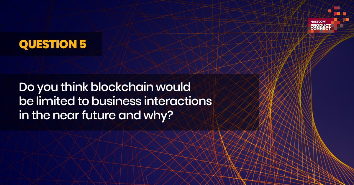 nasscomdeeptech's tweet image. Question five is #live now. Do you think blockchain would be limited to business interactions in the near future and why? #BlockchainUninterrupted