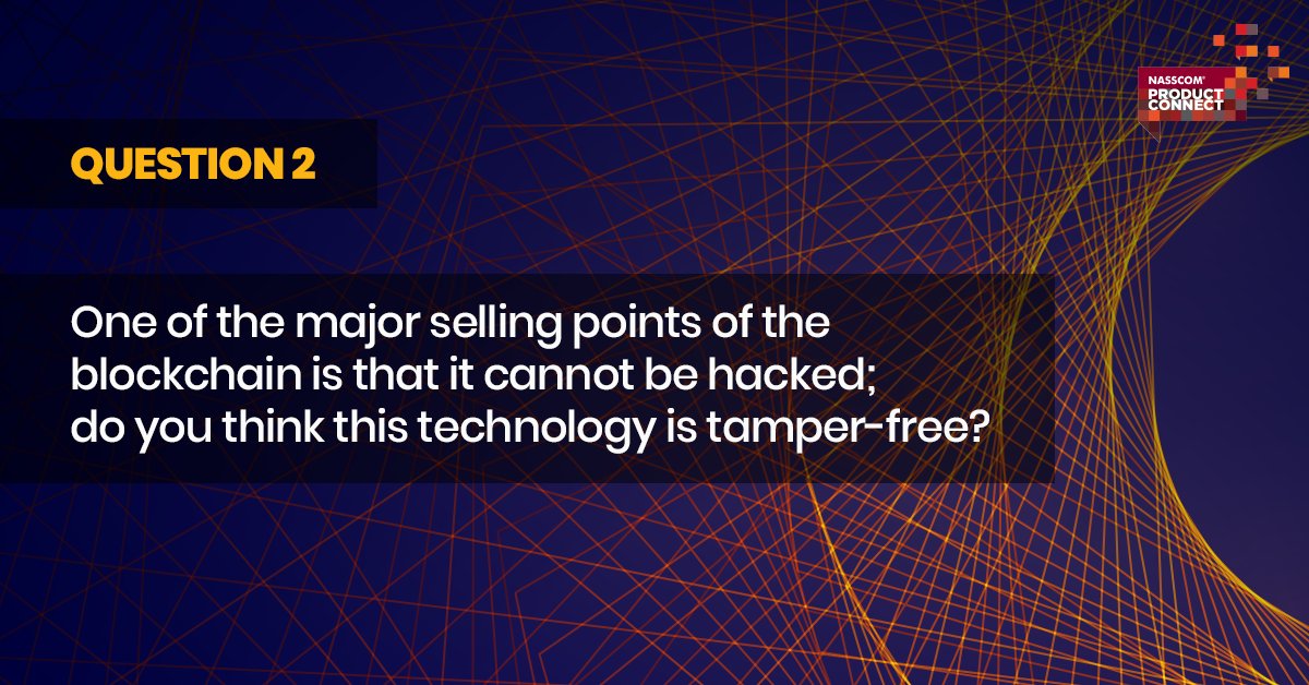 nasscomdeeptech's tweet image. Question two is #live now. One of the major selling points of the blockchain is that it cannot be hacked; do you think this technology is tamper-free? #BlockchainUninterrupted