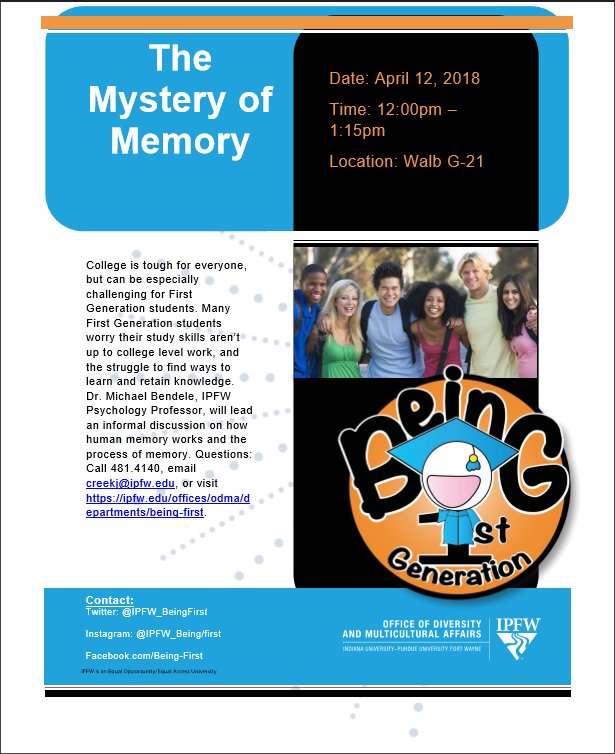April 12, 2018. Dr. Bendele a Psychology Professor from PFW, will be talking about the mystery of memory. He will be talking about how our memory works and the process of memory. The event is located in Walb Union G-21 at noon.