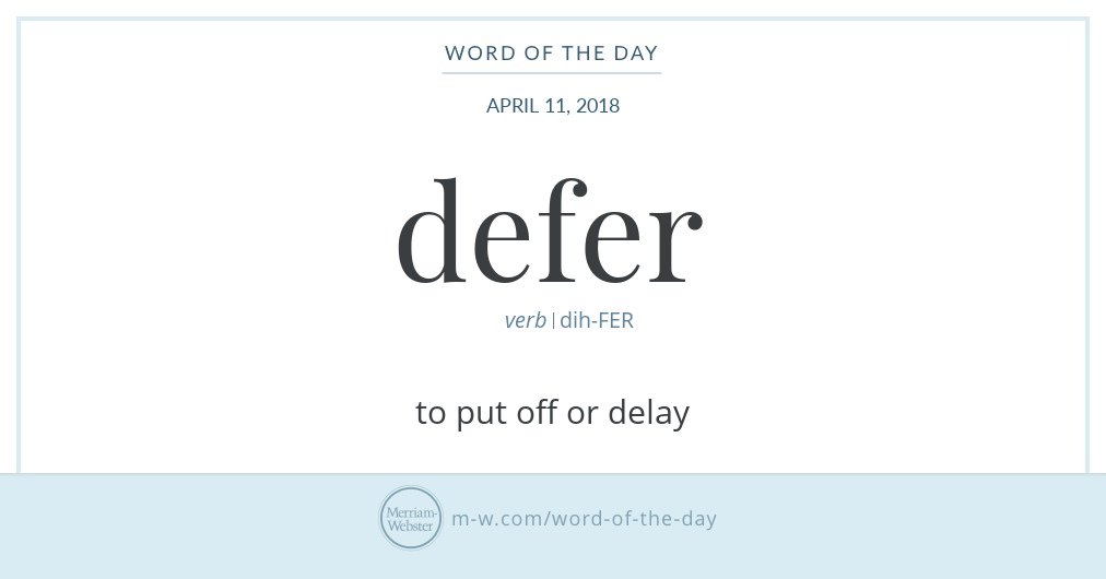 MerriamWebster's tweet image. Good morning! The #WordOfTheDay today, April 11th, is &apos;defer&apos; s.m-w.com/2oyWKOB