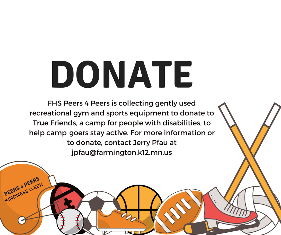 district192's tweet photo. FHS Peers 4 Peers is collecting new or slightly used sports equipment to donate to True Friends. Drop your donations at the high school before April 20! @FHSBerg @ISD192Athletics @FHS_Counsel #KindnessWeek #P4P2018 https://t.co/pO1H3AqAOJ