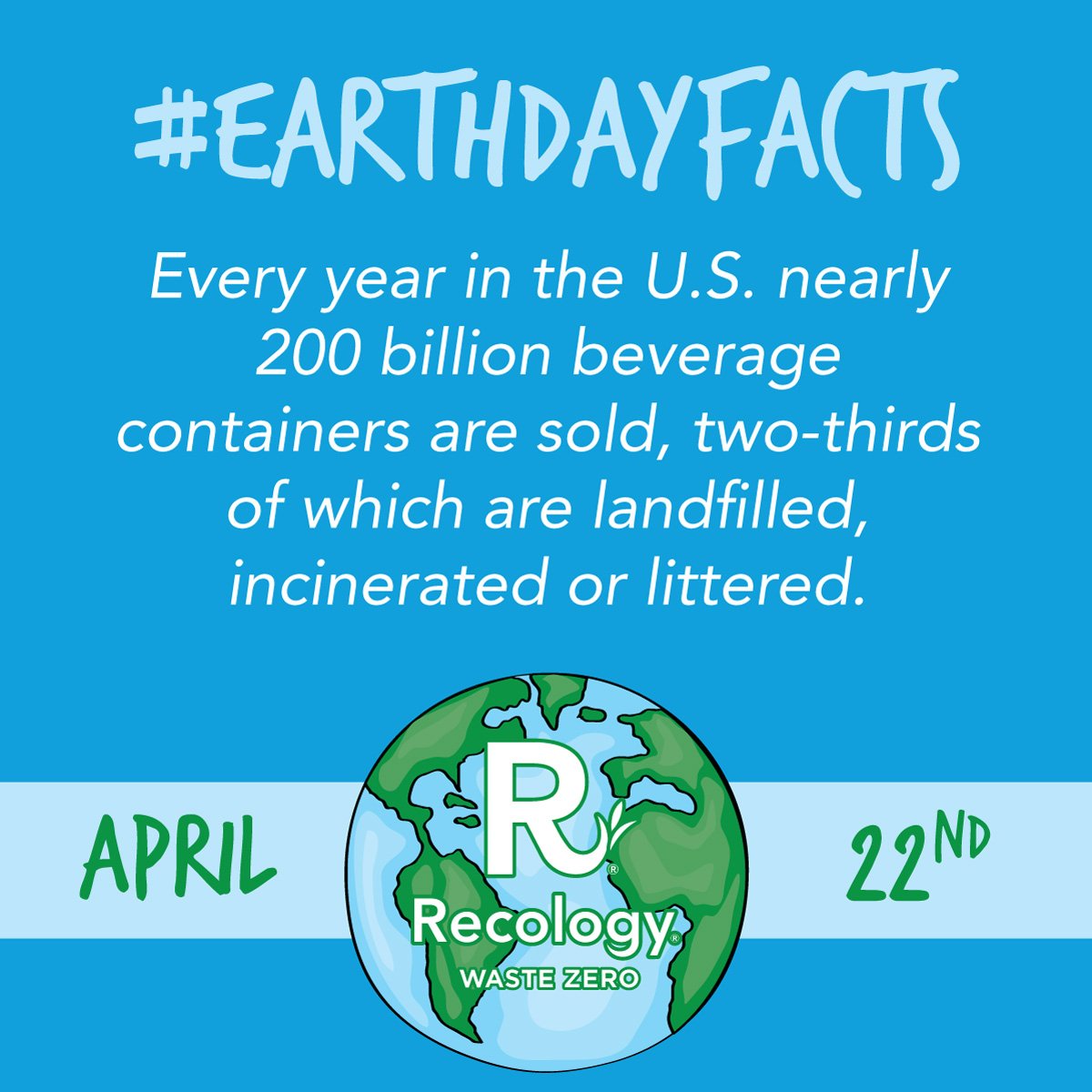 #EarthDayFacts - Every year in the U.S. nearly 200 billion beverage containers are sold, two-thirds of which are landfilled, incinerated or littered.
