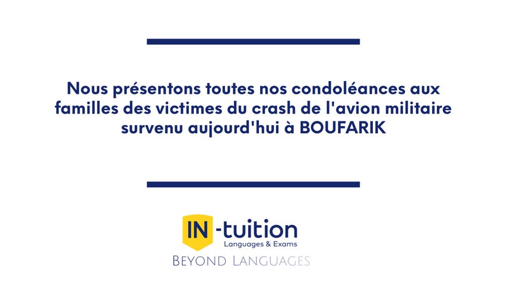 Toute l'équipe du centre IN-tuition présente ses sincères condoléances aux familles des victimes du crash d'avion militaire à Boufarik.