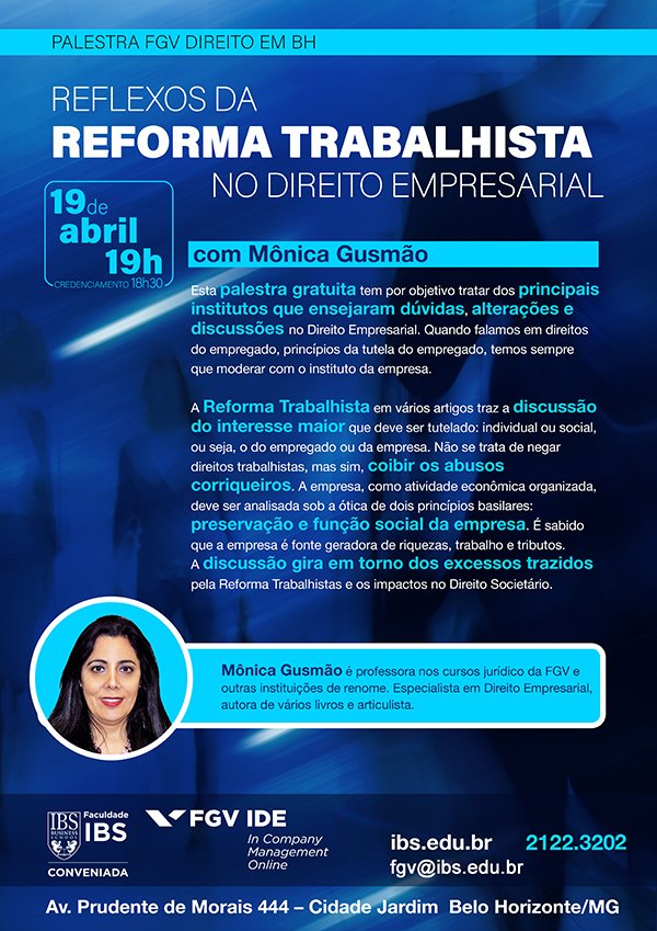 Palestra FGV Direito em BH: Reflexos da Reforma Trabalhista no Direito Empresarial. Com Mônica Gusmão. Dia 19 de abril, às 18h30. Participe gratuitamente: ow.ly/LxTh30jrvV3