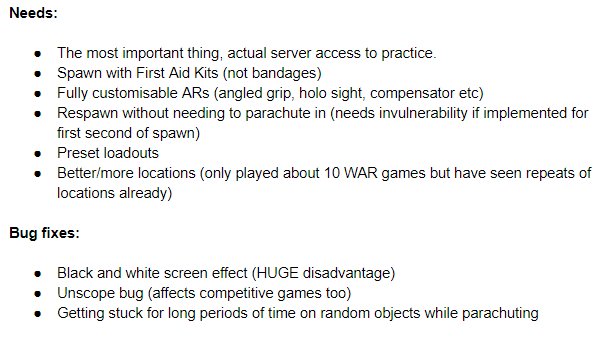 We finally got a deathmatch-esk game type for PUBG! Its awesome but needs quite a few improvements...

Also I just wanna fight other pros (around 20) at a time, playing against 40 people in a 400m zone is 😬

If you think of something else to add please reply.