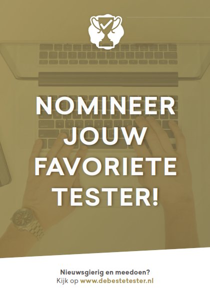 Nomineer jouw favoriete tester! Vanaf 1 april gaan we op zoek naar "De Beste Tester" van 2018. Iedereen kan stemmen op #DeBesteTester van Nederland en genomineerden maken kans op een felbegeerde #Award en andere prijzen.  Nieuwsgierig en meedoen? Kijk op debestetester.nl