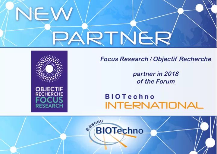 Our team is happy to announce that <a href="/OR_Belgique/">Objectif Recherche ASBL - Focus Research VZW</a> has joined us as a partner for the 1st BIOTechno International Forum!