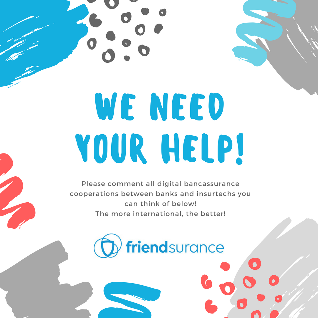 friendsurance's tweet photo. Dear Twitter Community, we need your help! Do you know any cooperations between #banks and #insurtechs in order to do #bancassurance, digitally? Please share this tweet and comment (or tag) the companies below! The more international, the better! Thanks! (More details soon) https://t.co/qQWHIlMH12
