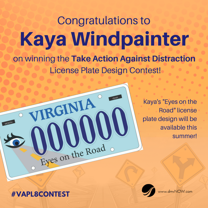 VirginiaDMV's tweet photo. Congratulations to Kaya Windpainter, winner of @VirginiaDMV's #VAPL8Contest! Kaya received $1,000 courtesy of @AAAMidAtlantic. Her "Eyes on the Road" plate design will be available this summer as Virginia's 1st anti-distracted driving plate. @BburgHSBruins https://t.co/Zxs0MgG2vt