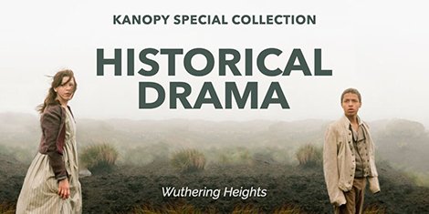 photo of Wuthering Heights and the text for Kanopy's Historical Drama colleciont