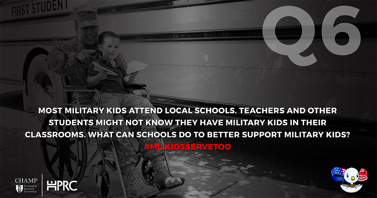 HPRConline's tweet photo. Q6: Most #milkids attend their local or public schools. Teachers and other students may not know they have #milkids in their classrooms. What can schools do to better support #militarykids? #Milchildren #Milteens #Milkids #MilKidsServeToo https://t.co/AiZVAx0kfU