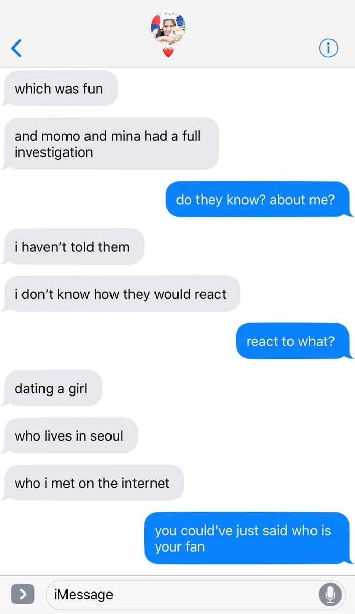 “But since you asked so nicely, I will.” “Do y’all wanna go ahead without me?” Chaeyoung asked. “Hm?” Dahyun mumbled out.“It’s like you’re both in your own worlds.” “Oh shut up.”