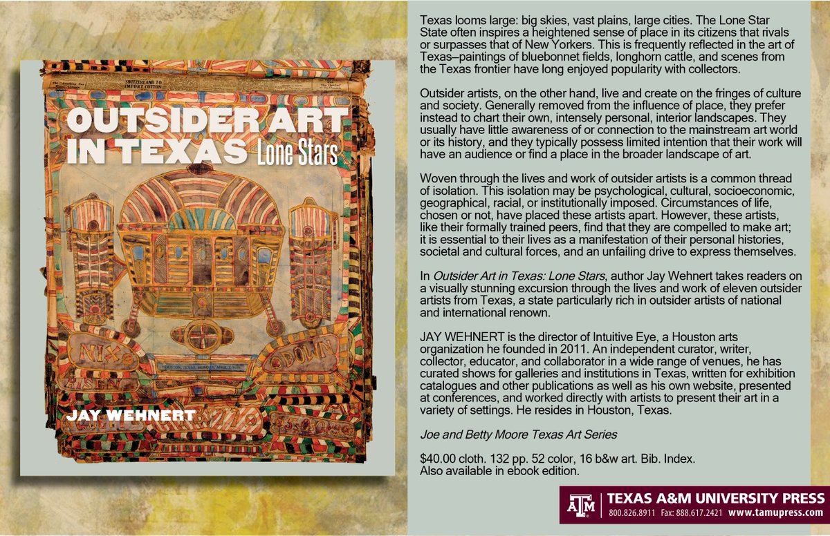 TAMUPress's tweet photo. Did you know TX is rich in outsider artists of national/international fame? Jay Wehnert (collector/curator/director of Houston-based arts org Intuitive Eye) profiles 11 of these artists in his visually stunning new book. #outsiderart #smithsonianamericanartmuseum #webbgallery https://t.co/5m1bd4pe7v