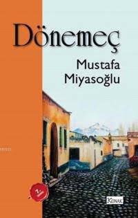 “Dönemeç” Mustafa Miyasoğlu’nun romanıdır.