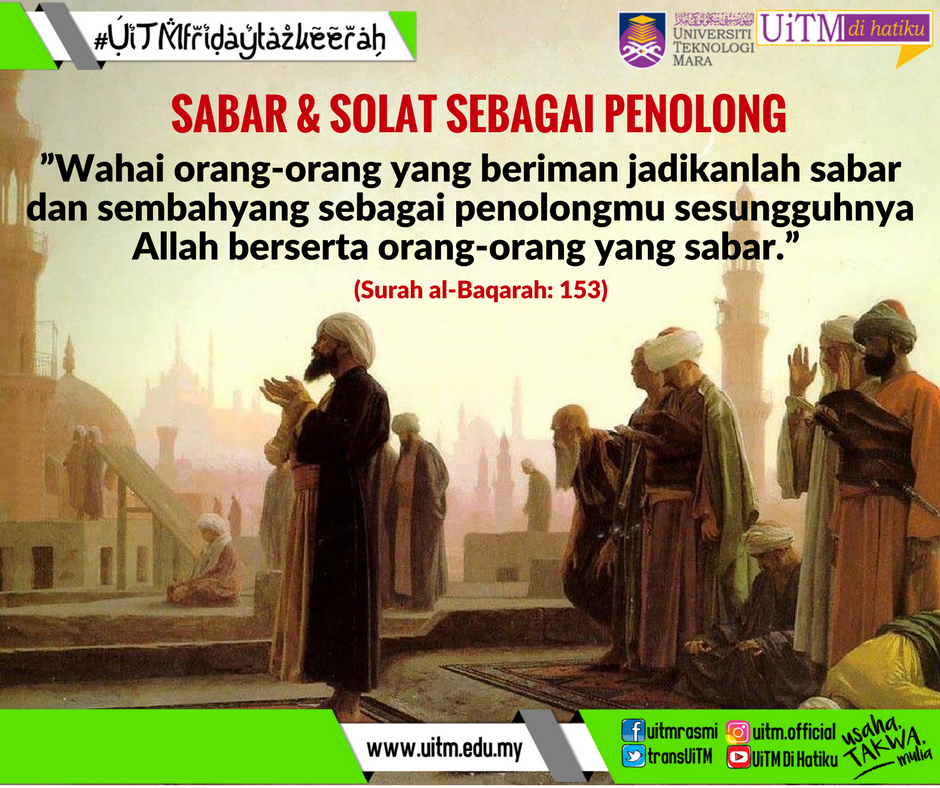 uitmofficial's tweet photo. SABAR &amp; SOLAT SEBAGAI PENOLONG:”Wahai orang-orang yang beriman jadikanlah sabar dan sembahyang sebagai penolongmu sesungguhnya Allah berserta orang-orang yang sabar.” (Surah al-Baqarah: 153) #UiTMfridaytazkeerah #UniversitiTeknologiMARA #UiTMdihatiku #UsahaTakwaMulia https://t.co/UT01lJVifd