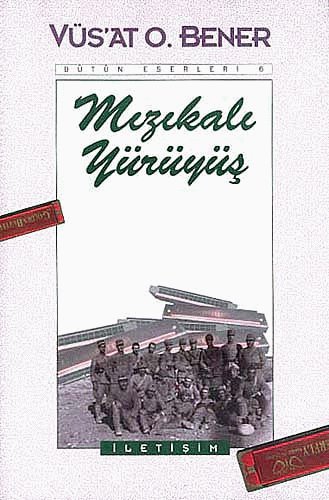 Mızıkalı Yürüyüş" Vüs'at O. Yener'in öyküsüdür.