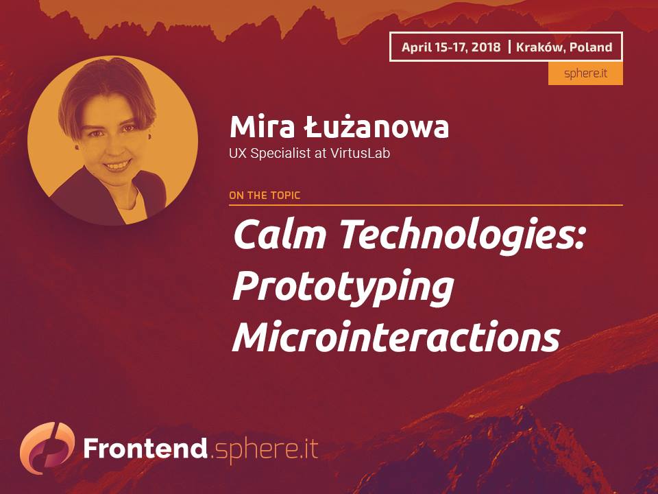 FrontendSphere's tweet photo. Meet our speaker! Mira Łużanowa is #UX Specialist @VirtusLab She will present Calm Technologies: Prototyping Microinteractions More details: https://t.co/FE9WMTsndp Free registration via meetup https://t.co/pw3gKqXqi8