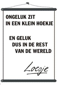 **ongeluk zit in een klein hoekje
en geluk dus in de rest
van de wereld**
#vrijdagde13e #Loesje