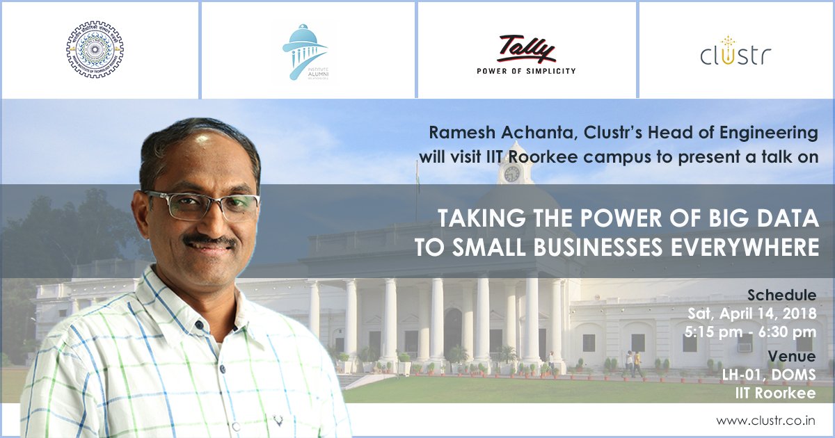 Clustr_'s tweet photo. Our Head of #Engineering, Ramesh Achanta, will present on "Taking the power of #BigData to small businesses everywhere" at @iitroorkee on Apr 14. He will be joined by alumni @IshitvaMinocha and Arvind Kumar, Chief of R&amp;D at @tallysolutions @alumnicelliitr #Analytics #DataScience https://t.co/WUhmEKXmH7