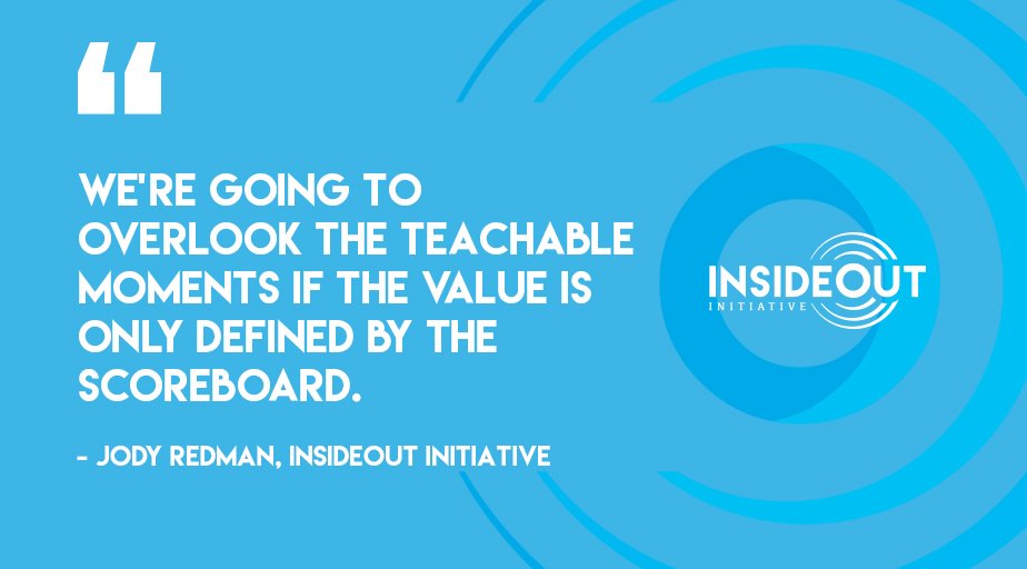 We're not creating better athletes, we're creating better citizens and contributors to our community. #InSideOutInitiative