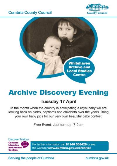 It’s our monthly Archive Discovery Evening at #WhitehavenArchives next Tuesday 17 April, 7pm.  As we are getting all excited about a royal
baby, we are celebrating births, baptisms and childbirth over the years. Bring
your own baby pics for our very own beautiful baby contest!