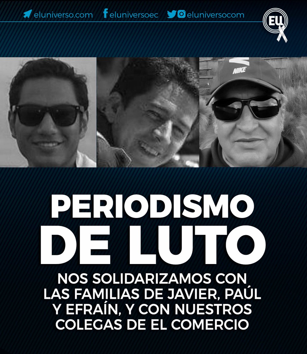 eluniversocom's tweet photo. EL UNIVERSO expresa sus condolencias a las familias de #JavierOrtega, #PaúlRivas y #EfraínSegarra, integrantes del equipo periodístico de @elcomerciocom que fue secuestrado y asesinado. #NosQuitaron3   #NosFaltan3 https://t.co/HndQ3CCBcZ