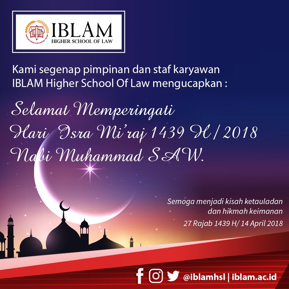 iblamhsl's tweet photo. Kami segenap pimpinan dan staf karyawan IBLAM Higher School Of Law Mengucapkan :
.
Selamat Memperingati Hari Isra Mi’raj 1439 H/2018 Nabi Muhammad SAW
27 Rajab 1439 H/ 14 April 2018
.
Semoga menjadi kisah ketauladan dan hikmah keimanan https://t.co/ISIqshGU5M