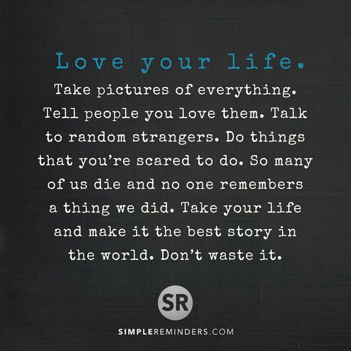 Love. Your. Life.