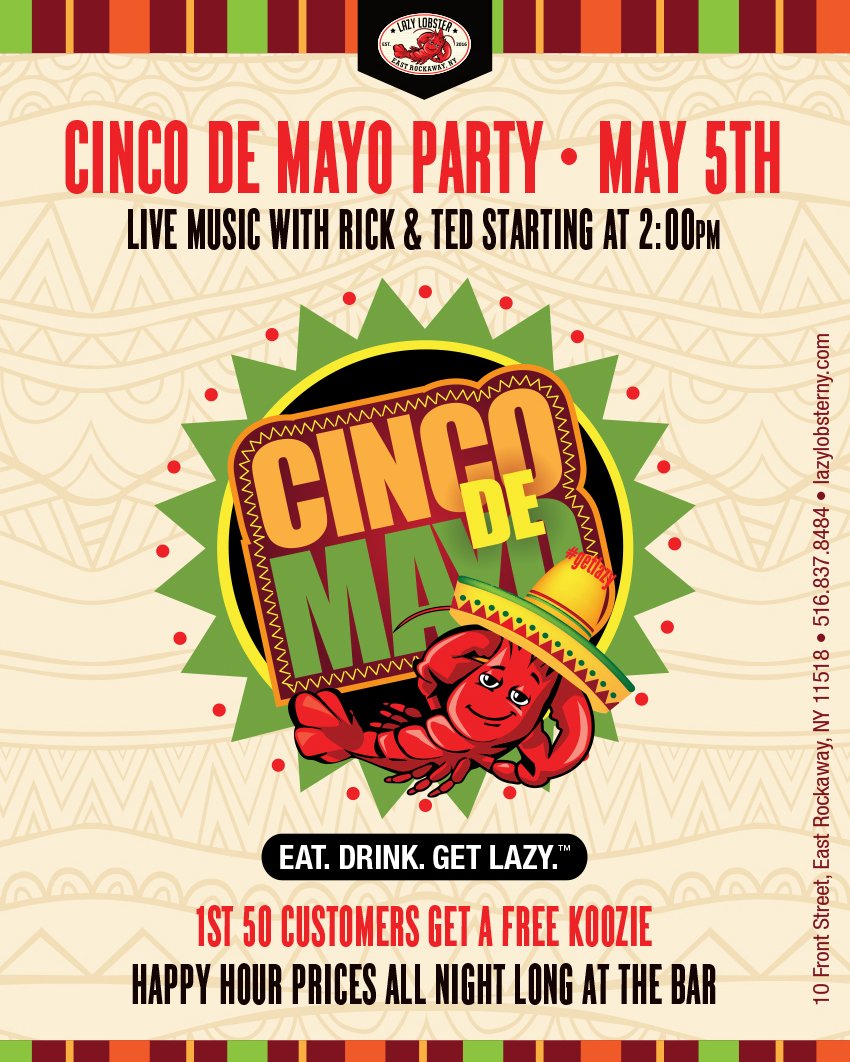 Cinco de Mayo Party at <a href="/LazyLobsterNY/">Lazy Lobster</a> on May 5th (duh). Live music with Rick &amp; Ted starting at 2pm. Free koozie to first 50 customers. Happy hour prices all night at the bar! Eat. Drink. Get Lazy.℠ #getlazy #cincodemayo #outdoordining #livemusic #lobsterroll #beergarden