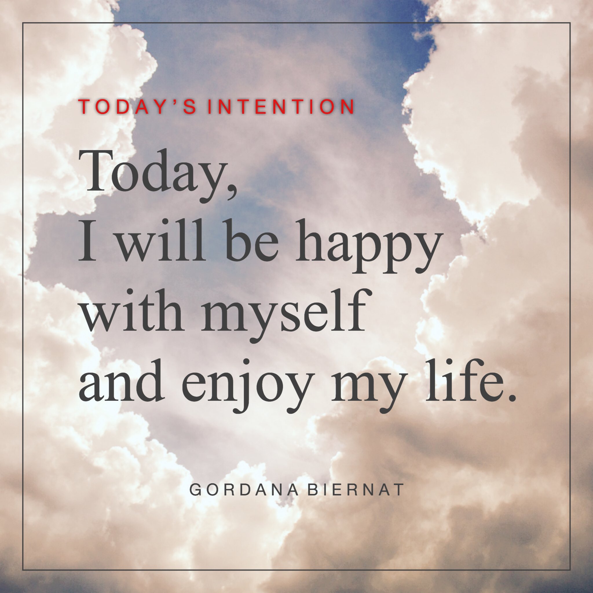 Gordana Biernat on X: Today, I will be happy with myself and enjoy my life.  #ShineOn #Love #Intention  / X