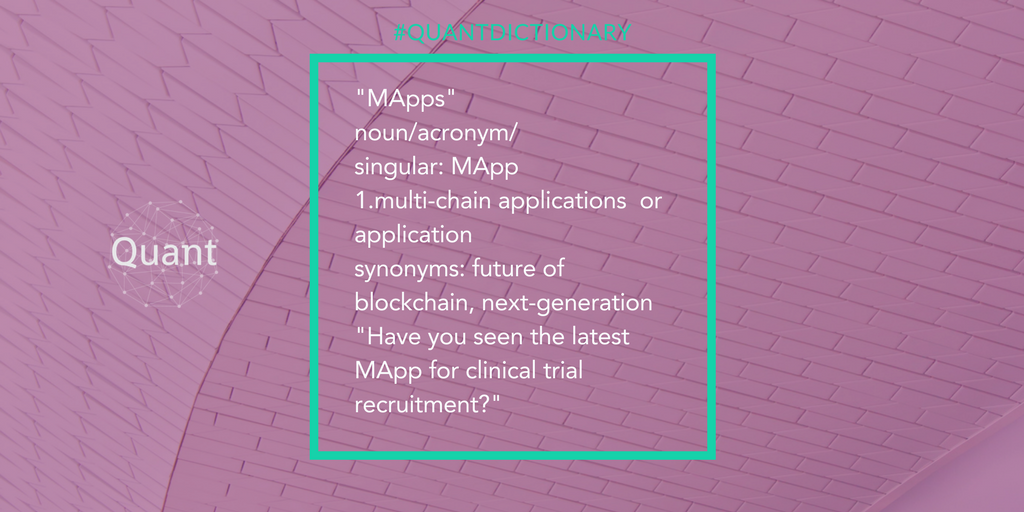 quantnetwork's tweet photo. "MApps"
noun/acronym/
singular: MApp
1 #MultiChainApplications or application
synonyms: future of #blockchain, next generation
"Have you seen the latest MApp for clinical trial recruitment"
#quantdictionary #Interoperability #TokenSale #DAPP https://t.co/XumUtmVAat