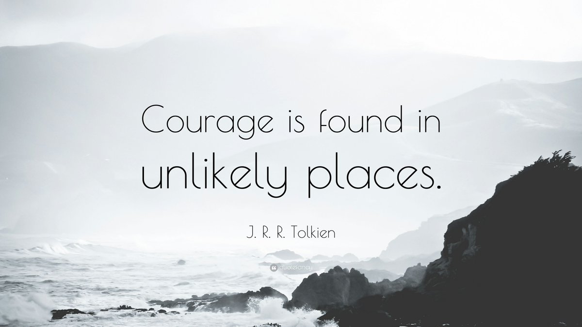 LondonKiwiEmma's tweet image. “Courage is found in unlikely places.” 
― J.R.R. Tolkien