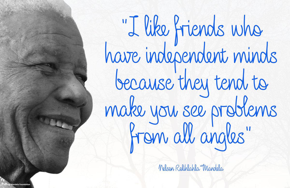 NelsonMandela's tweet photo. "I like friends who have independent minds because they tend to make you see problems from all angles" #NelsonMandela #LivingTheLegacy https://t.co/p83K2IhPgw