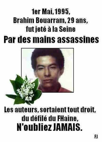 34)Le 1er mai 1995, Brahim Bouarram, un marocain est attaqué par des nervis du FN, jeté violemment dans la Seine. Et meurtJean-Marie Le Pen qualifie l'évènement d'« accident » et dénonce une manipulation des médias contre son parti